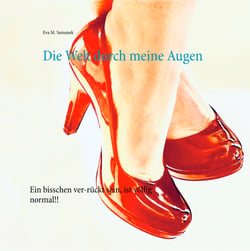 Die Welt durch meine Augen - Ein bisschen ver-rückt sein, ist völlig normal!!