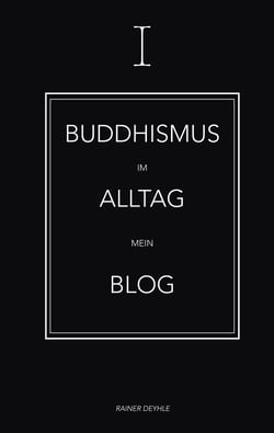 Buddhismus im Alltag - Shaolin Rainer - Mein Blog
