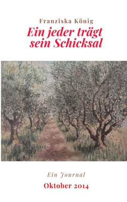Ein jeder trägt sein Schicksal - Journal Oktober 2014