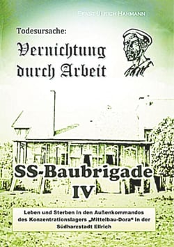 Todesursache: Vernichtung durch Arbeit - SS-Baubrigade IV