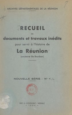 Recueil de documents et travaux inédits pour servir à l'histoire de La Réunion (ancienne Île Bourbon) - Nouvelle série, n°4