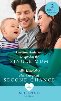 Tempted By The Single Mum / Heart Surgeon's Second Chance - Tempted by the Single Mum (Yoxburgh Park Hospital) / Heart Surgeon's Second Chance