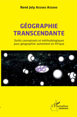 Géographie transcendante - Outils conceptuels et méthodologiques pour géographier autrement en Afrique