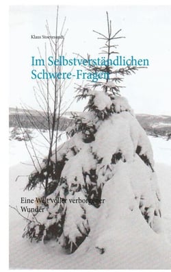 Im Selbstverständlichen Schwere-Fragen - Eine Welt voller verborgener Wunder