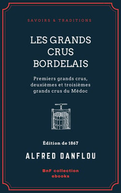 Les Grands Crus bordelais : monographies et photographies des châteaux et vignobles - Première partie : premiers grands crus, deuxièmes et troisièmes grands crus du Médoc