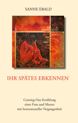 Ihr spätes Erkennen - Coming-Out-Erzählung einer Frau und Mutter mit heterosexueller Vergangenheit