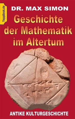 Geschichte der Mathematik im Altertum - Antike Kulturgeschichte