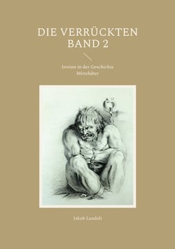 Die Verrückten - Irrsinn in der Geschichte