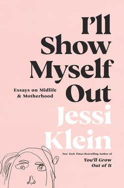 I'll Show Myself Out - Essays on Midlife and Motherhood