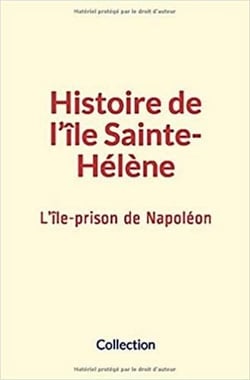 Histoire de l’île Sainte-Hélène - L’île-prison de Napoléon