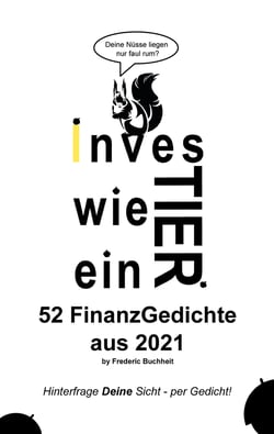 Investier wie ein Tier 52 FinanzGedichte aus 2021 by Frederic Buchheit - Hinterfrage Deine Sicht - per Gedicht