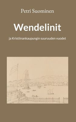 Wendelinit - ja Kristiinankaupungin suuruuden vuodet