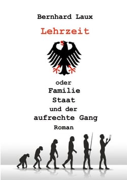 Lehrzeit - oder Familie Staat und der aufrechte Gang