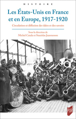 Les États-Unis en France et en Europe, 1917-1920 - Circulation et diffusion des idées et des savoirs