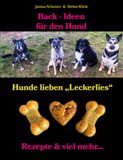 Back-Ideen für den Hund - Hunde lieben "Leckerlies", Rezepte &amp; viel mehr...
