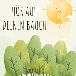 Hör auf deinen Bauch - Wie dir dein Bauchgefühl immer den richtigen Weg zeigt