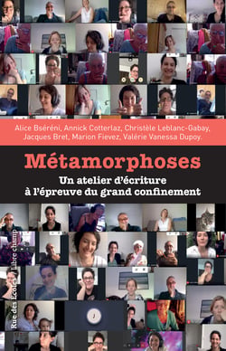 Métamorphoses - Un atelier d'écriture à l'épreuve du grand confinement