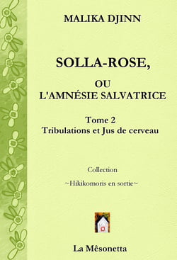 Solla-Rose ou L’Amnésie Salvatrice - Tome 2 Tribulations et Jus de cerveau