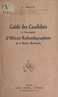 Guide des candidats à l'emploi d'officier radiotélégraphiste de la Marine marchande