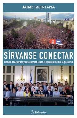 Sírvanse conectar - Crónica de acuerdos y desacuerdos desde el estallido social a la pandemia