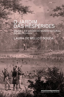 O Jardim das Hespérides - Minas e as visões do mundo natural no século XVIII