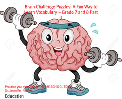 Brain Challenge Puzzles: A Fun Way to Learn Vocabulary – Grade 7 and 8 Part 3 - Practice your vocabulary - HOME SCHOOL TOOL