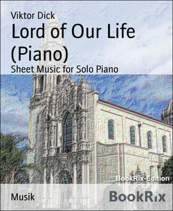 Lord of Our Life (Piano) - Sheet Music for Solo Piano