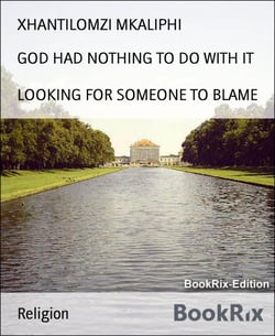 GOD HAD NOTHING TO DO WITH IT - LOOKING FOR SOMEONE TO BLAME