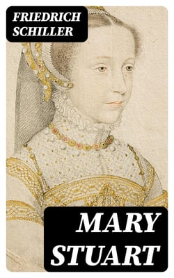 Mary Stuart - A Tragedy