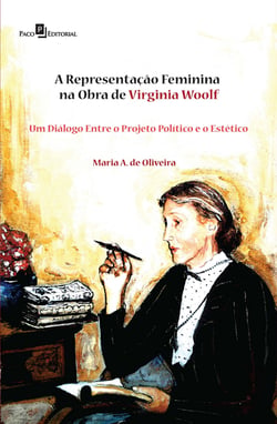 A Representação Feminina na Obra de Virginia Woolf - Um Diálogo Entre o Projeto Político e o Estético