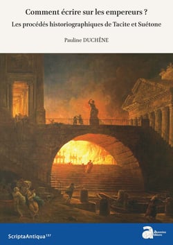 Comment écrire sur les empereurs ? - Les procédés historiographiques de Tacite et Suétone