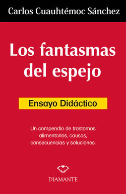 Los fantamas de espejo. Ensayo didáctico - Un compendio de trastornos alimentarios, casuas, consecuencias y soluciones