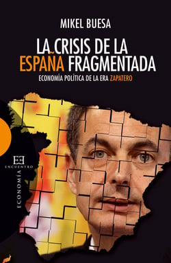 La crisis de la España fragmentada - Economía política de la era Zapatero