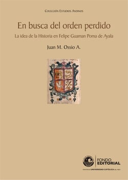 En busca del orden perdido - La idea de la Historia en Felipe Guaman Poma de Ayala