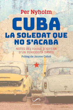 Cuba, la soledat que no s'acaba - Notes del viatge d'hivern d'un periodista danès