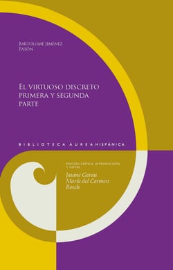 El virtuoso discreto, primera y segunda parte - Ed crítica, introducción y notas de Jaume Garau y María del Carmen Bosch