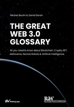 The Great Web 3.0 Glossary - All you need to know about Blockchain, Crypto, NFT, Metaverse, Service Robots &amp; Artifical Intelligence