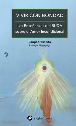 Vivir con bondad - Las enseñanzas del Buda sobre el amor incondicional