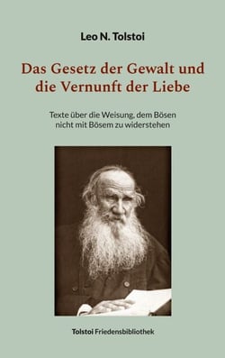 Das Gesetz der Gewalt und die Vernunft der Liebe - Texte über die Weisung, dem Bösen nicht mit Bösem zu widerstehen
