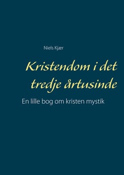 Kristendom i det tredje årtusinde - En lille bog om kristen mystik
