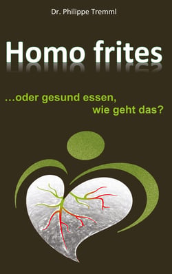 Homo frites - ... oder gesund essen, wie geht das?