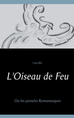 L'Oiseau de Feu - Ou les pensées Romanesques