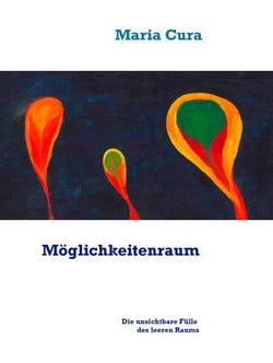 Möglichkeitenraum - Die unsichtbare Fülle des leeren Raums