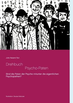 Drehbuch  -  Die Psycho-Paten - Sind die selbsternannten Paten der Psyche mitunter eventuell die eigentlichen Psychopathen?