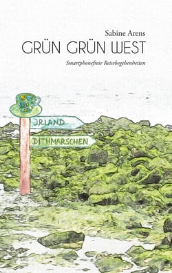 Grün Grün West - Smartphonefreie Reisebegebenheiten