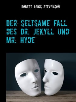 Der seltsame Fall des Dr. Jekyll und Mr. Hyde - Vollständige deutsche Ausgabe