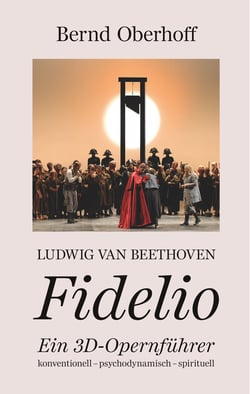 Ludwig van Beethoven - Fidelio - Ein 3D-Opernführer
