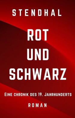 Rot und Schwarz - Roman von Stendhal. Eine Chronik des 19. Jahrhunderts