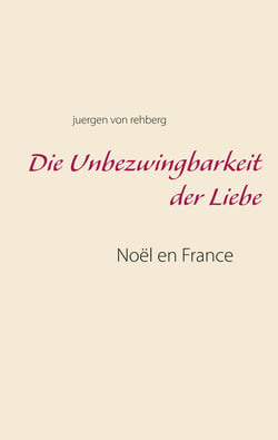 Die Unbezwingbarkeit der Liebe - Noël en France