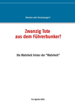 Zwanzig Tote aus dem Führerbunker? - Die Wahrheit hinter der "Wahrheit"